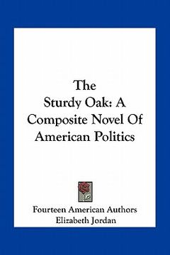 portada the sturdy oak: a composite novel of american politics