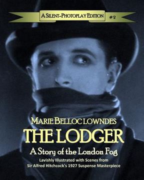 portada The Lodger: A Story of the London Fog: A Silent-Photoplay Edition (en Inglés)