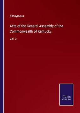 portada Acts of the General Assembly of the Commonwealth of Kentucky: Vol. 2 (in English)
