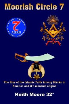 portada moorish circle 7: the rise of the islamic faith among blacks in america and it's masonic origins