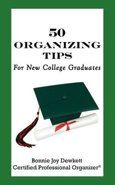 portada 50 organizing tips for new college graduates (en Inglés)