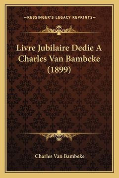 portada Livre Jubilaire Dedie A Charles Van Bambeke (1899) (en Francés)