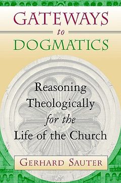 portada gateways to dogmatics: reasoning theologically for the life of the church