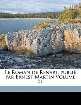 portada Le Roman de Renart, publié par Ernest Martin Volume 01 (en Francés)