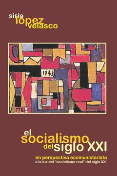 portada El socialismo del siglo XXI en perspectiva ecomunitarista a la luz del “socialismo real” del siglo XX