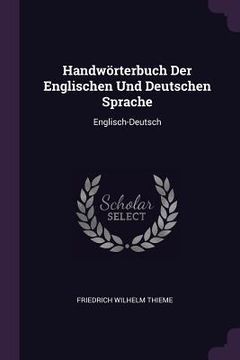 portada Handwörterbuch Der Englischen Und Deutschen Sprache: Englisch-Deutsch (en Inglés)