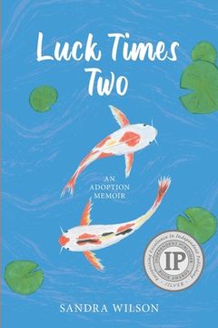 portada Luck Times Two: An Adoption Memoir (en Inglés)