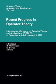 portada Recent Progress in Operator Theory: International Workshop on Operator Theory and Applications, Iwota 95, in Regensburg, July 31-August 4,1995