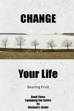 portada Change Your Life: Bearing Fruit