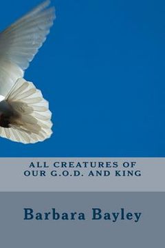 portada All Creatures of Our G.O.D. and King (en Inglés)