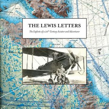 portada The Lewis Letters: The Exploits of a 20th Century Aviator and Adventurer (en Inglés)