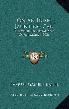 portada on an irish jaunting car: through donegal and connemara (1902) (en Inglés)