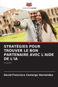 portada Stratégies Pour Trouver Le Bon Partenaire Avec l'Aide de l'Ia (en Francés)