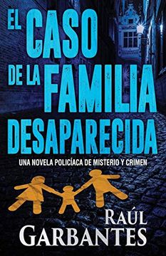 portada El Caso de la Familia Desaparecida: Una Novela Policíaca de Misterio y Crimen: 1 (la Brigada de Crímenes Graves)