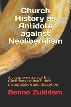 portada Church History as Antidote against Neoliberalism: A cognitive strategy for Christians against hubris, manipulation and deception (en Inglés)