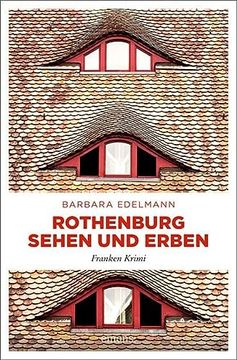 portada Rothenburg Sehen und Erben: Franken Krimi (Ermittlerduo Dodo Haug und Kurti Voggel)