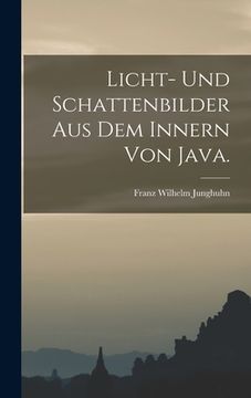 portada Licht- und Schattenbilder aus dem Innern von Java. (in German)