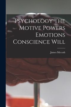 portada Psychology The Motive Powers Emotions Conscience Will