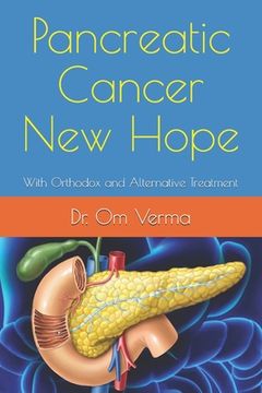 portada Pancreatic Cancer New Hope: With Orthodox and Alternative Treatment (en Inglés)