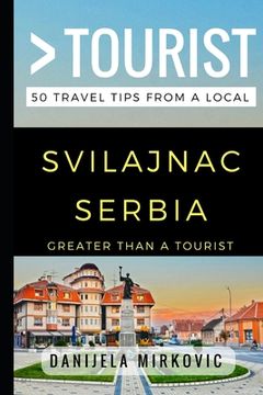 portada Greater Than a Tourist - Svilajnac Serbia: 50 Travel Tips from a Local (in English)