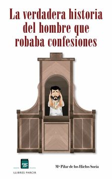 portada La Verdadera Historia del Hombre que Robaba Confesiones