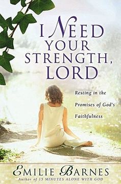 portada i need your strength, lord: resting in the promises of god's faithfulness