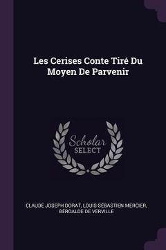 portada Les Cerises Conte Tiré Du Moyen De Parvenir (en Inglés)