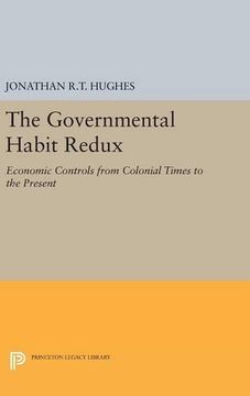 portada The Governmental Habit Redux: Economic Controls From Colonial Times to the Present (Princeton Legacy Library) (en Inglés)