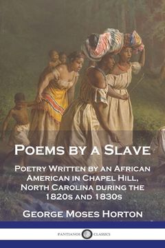 portada Poems by a Slave: Poetry Written by an African American in Chapel Hill, North Carolina during the 1820s and 1830s (in English)