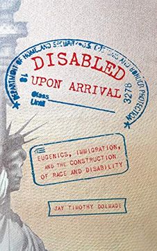 portada Disabled Upon Arrival: Eugenics, Immigration, and the Construction of Race and Disability (in English)