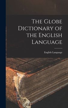 portada The Globe Dictionary of the English Language (en Inglés)