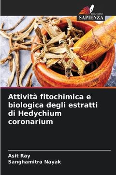 portada Attività fitochimica e biologica degli estratti di Hedychium coronarium (in Italian)