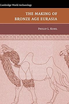 portada The Making of Bronze age Eurasia Hardback (Cambridge World Archaeology) (en Inglés)