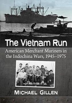portada The Vietnam Run: American Merchant Mariners in the Indochina Wars, 1945-1975 (en Inglés)