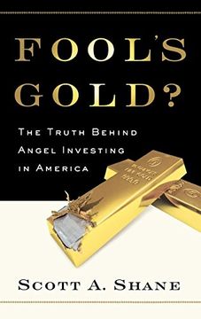 portada Fool's Gold? The Truth Behind Angel Investing in America (Financial Management Association Survey and Synthesis Series) (en Inglés)
