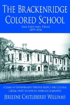 portada the brackenridge colored school: a legacy of empowerment through agency and cultural capital inside an african american community (en Inglés)