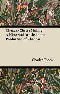 portada cheddar cheese making - a historical article on the production of cheddar (en Inglés)