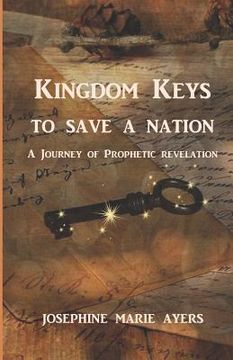 portada Kingdom Keys to Save a Nation: A Journey of Prophetic Revelation (en Inglés)