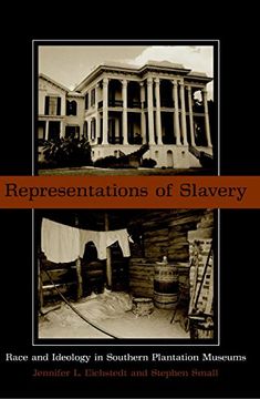 portada Representations of Slavery: Race and Ideology in Southern Plantation Museums (en Inglés)