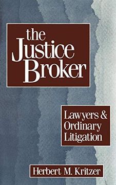 portada The Justice Broker: Lawyers and Ordinary Litigation (in English)