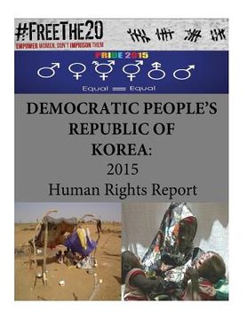 portada Democratic People's Republic of Korea: 2015 Human Rights Report (en Inglés)