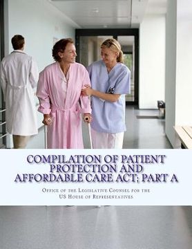 portada Compilation Of Patient Protection And Affordable Care Act; Part A: [As Amended Through May 1, 2010] (in English)