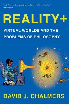 portada Reality+: Virtual Worlds and the Problems of Philosophy 
