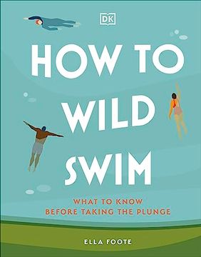 portada How to Wild Swim: What to Know Before Taking the Plunge 