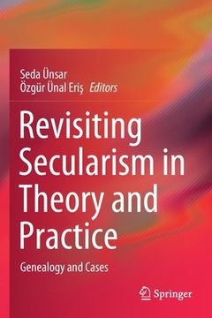 portada Revisiting Secularism in Theory and Practice: Genealogy and Cases (en Inglés)
