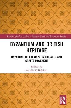 portada Byzantium and British Heritage: Byzantine Influences on the Arts and Crafts Movement (British School at Athens - Modern Greek and Byzantine Studies) (en Inglés)