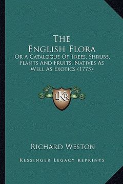 portada the english flora: or a catalogue of trees, shrubs, plants and fruits, natives as well as exotics (1775)