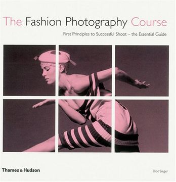 portada The Fashion Photography Course: First Principles to Successful Shoot - the Essential Guide