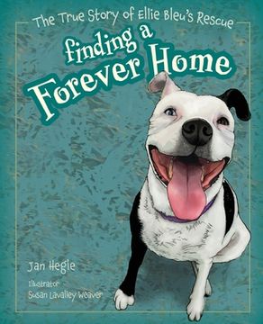 portada Finding a Forever Home: The True Story of Ellie Bleu's Rescue (en Inglés)