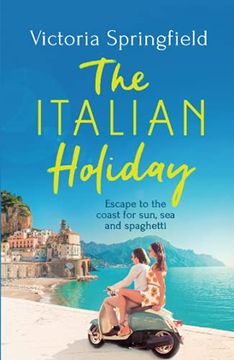 portada The Italian Holiday: The Perfect Holiday Escape to Italy for Sun, sea and Spaghetti! (en Inglés)